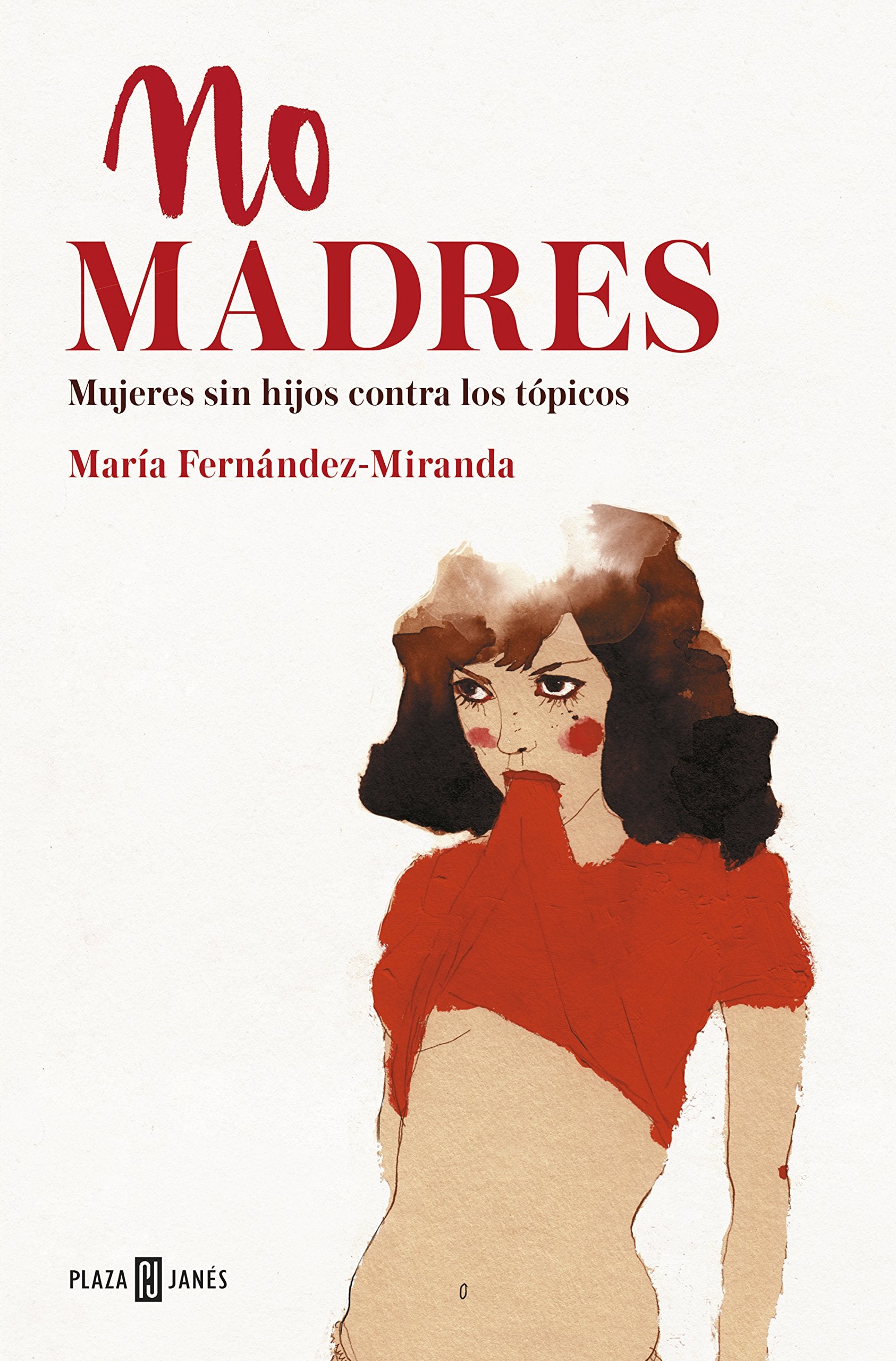 No madres: Mujeres sin hijos contra los tópicos book