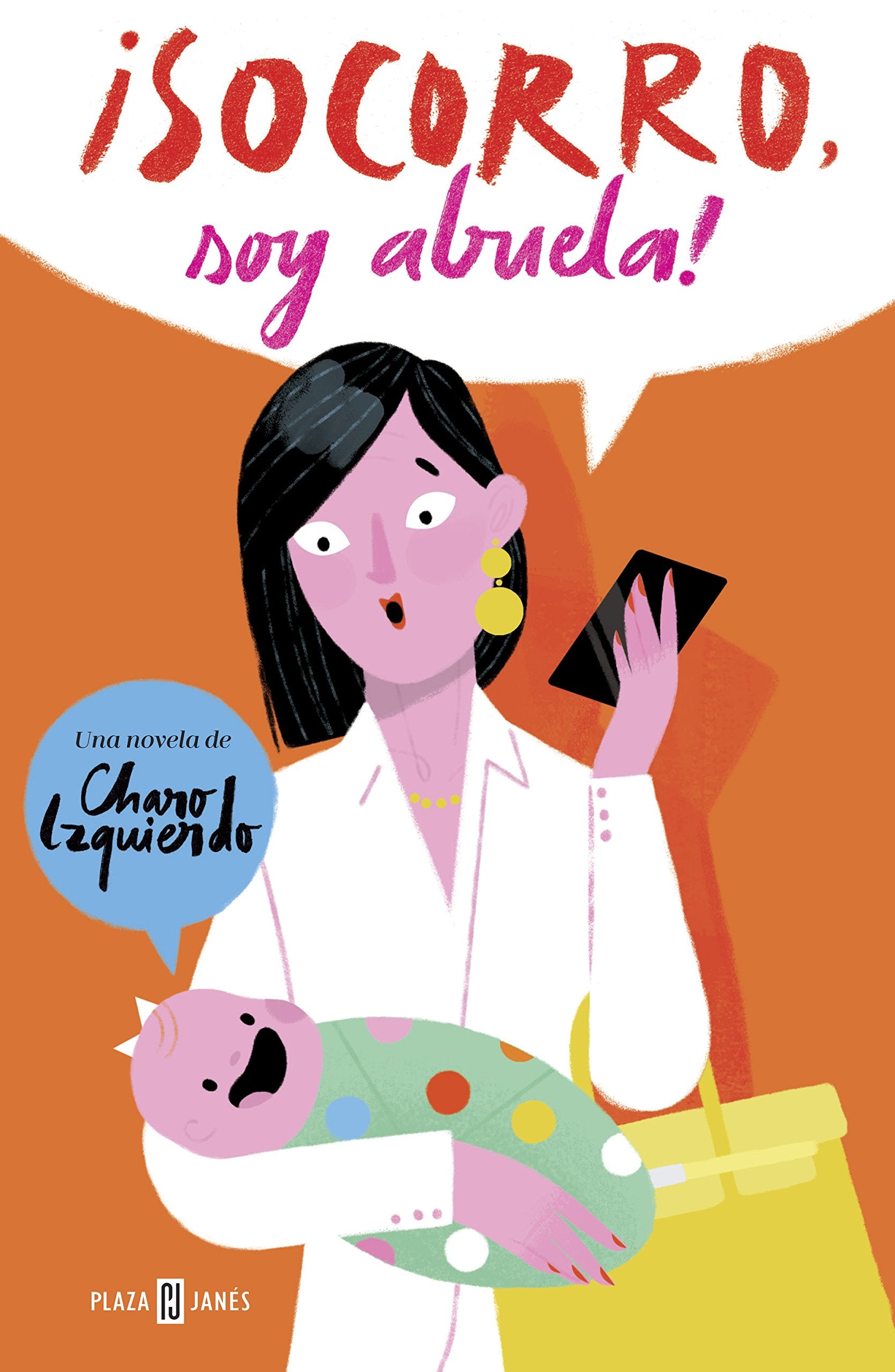 ¡Socorro, soy abuela! : la historia de mi nieta, mi hija y la madre que la parió (Éxitos) Contemporary literature