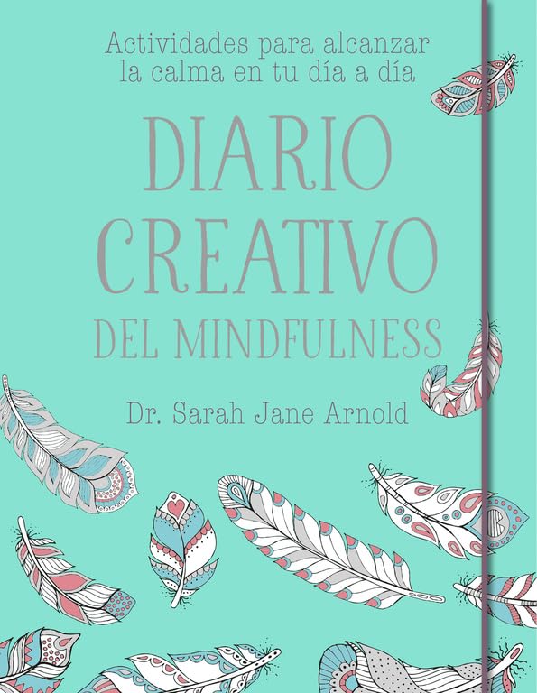 Diario creativo del mindfulness: Actividades para alcanzar la calma en tu día a día (Obras diversas) Hobbies & Crafts