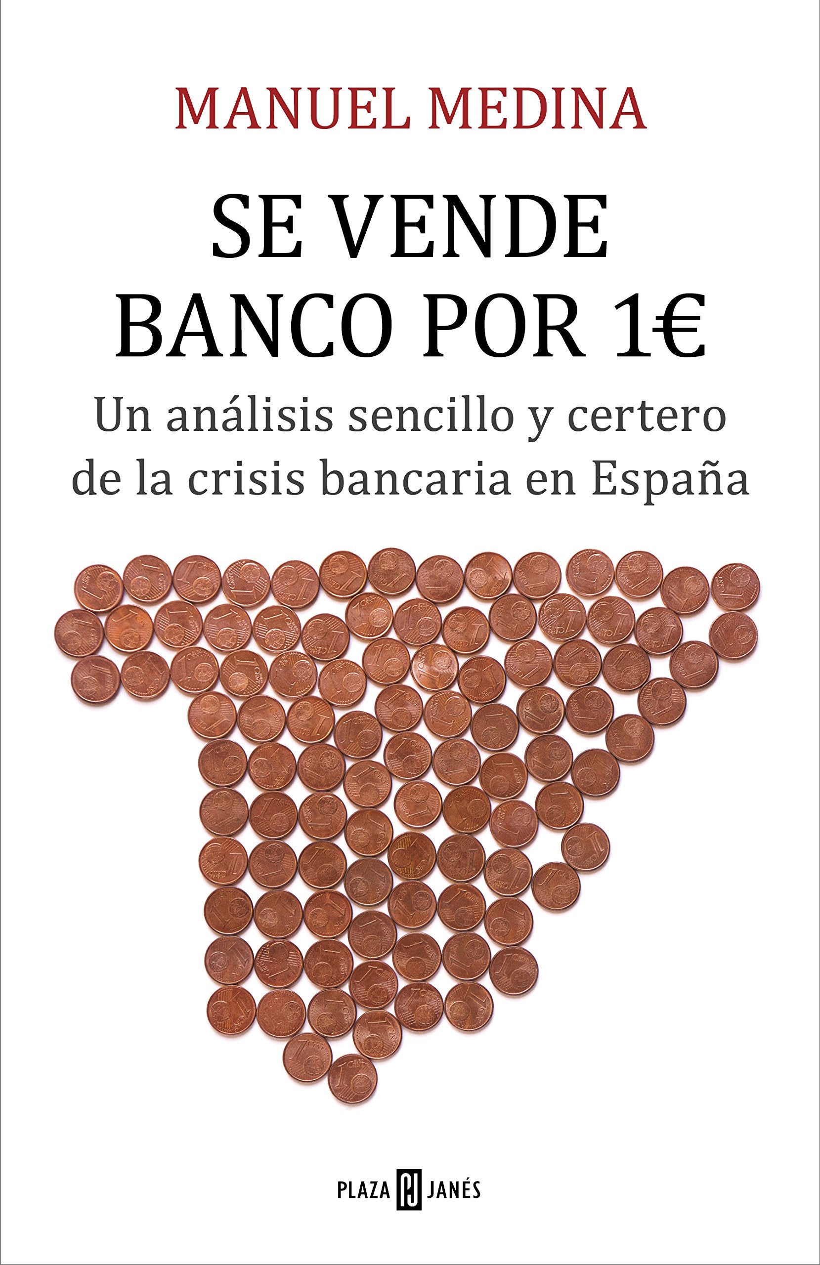 Se vende banco por 1 euro : un análisis sencillo y certero de la crisis bancaria en España Business, Finance & Career