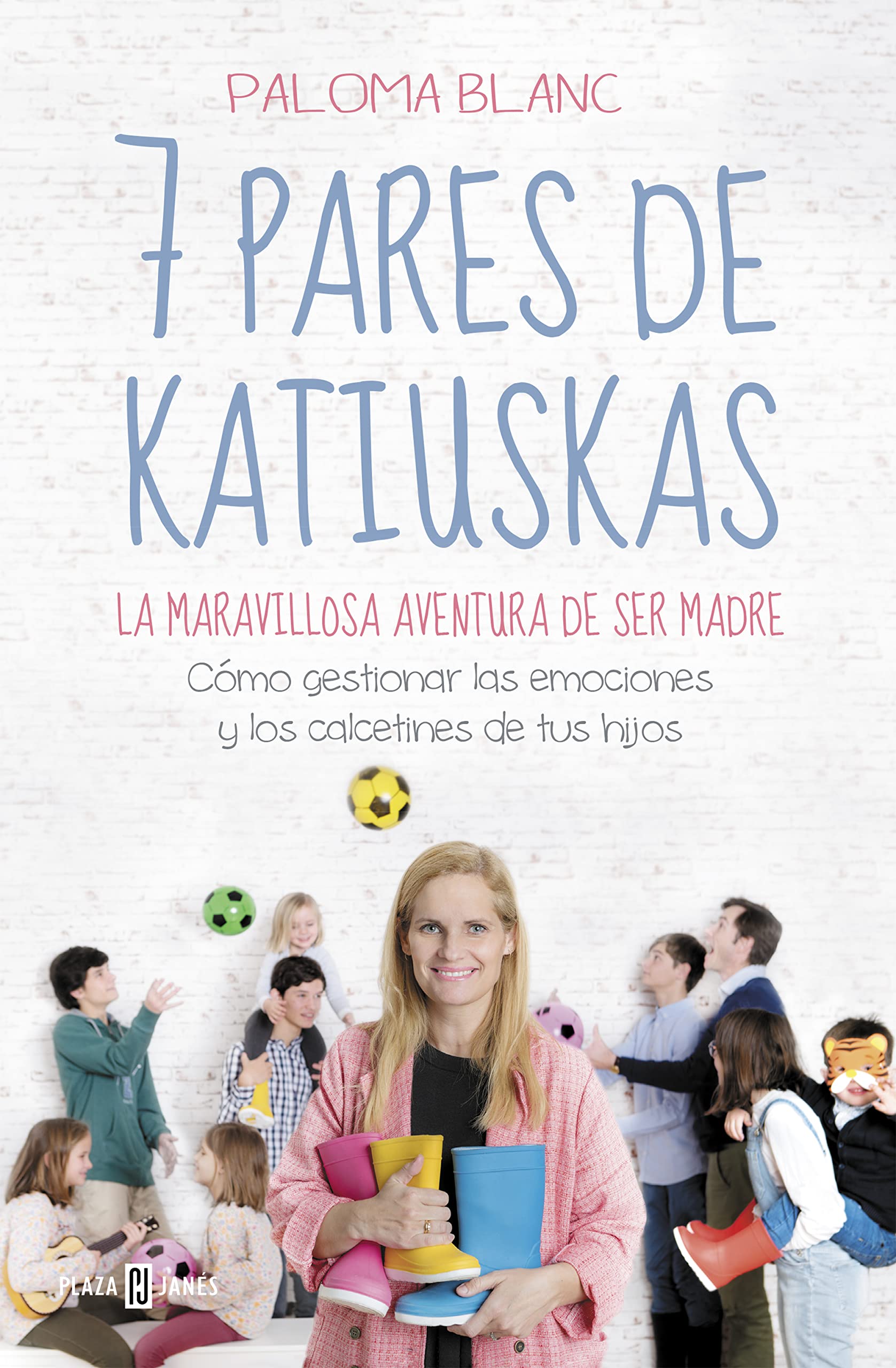 7 Pares de Katiuskas: La Maravillosa Aventura de Ser Madre / Seven Pairs of Boots Business, Finance & Career