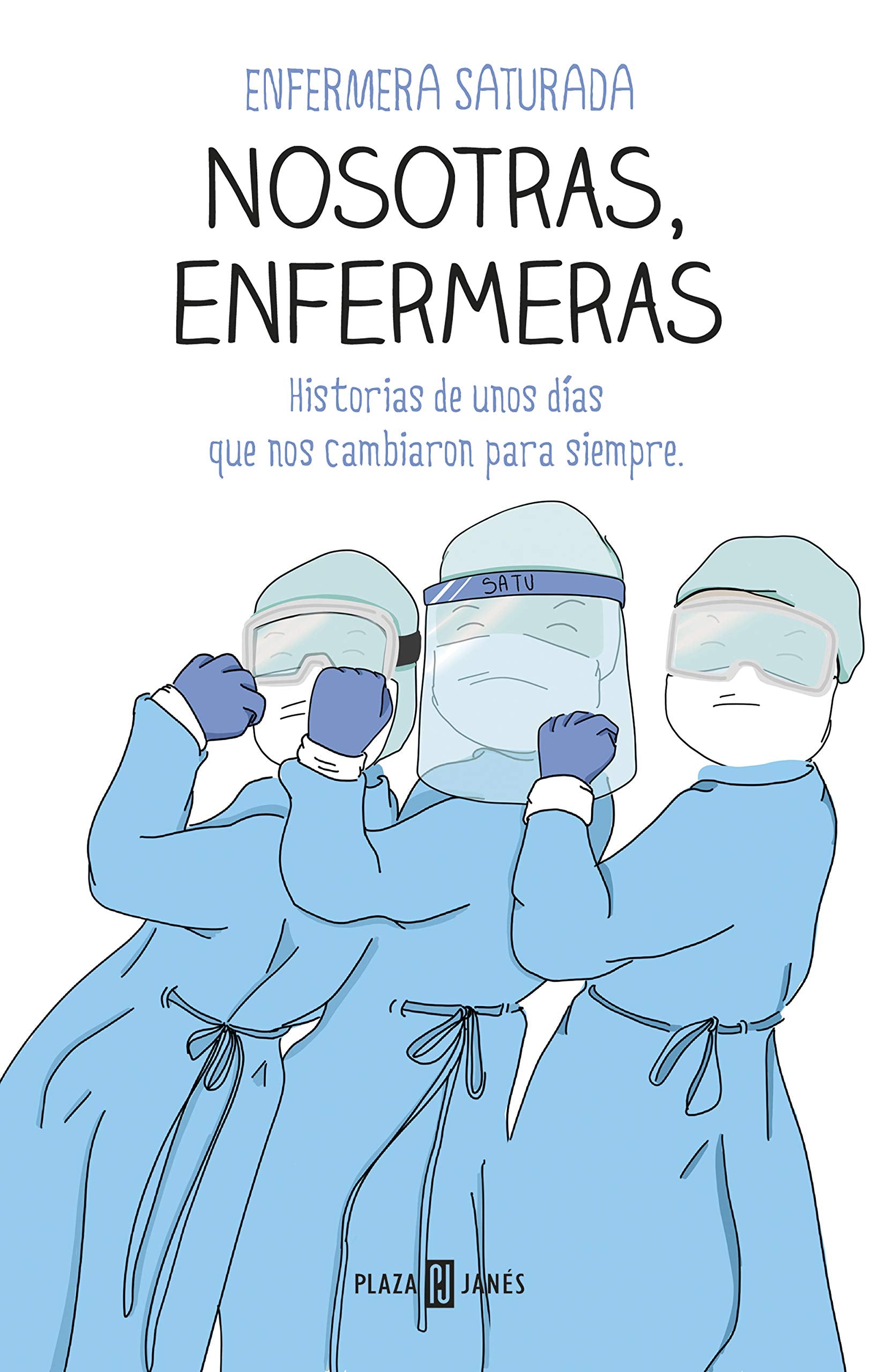 Nosotras, enfermeras : historias de unos días que nos cambiaron para siempre Medicine