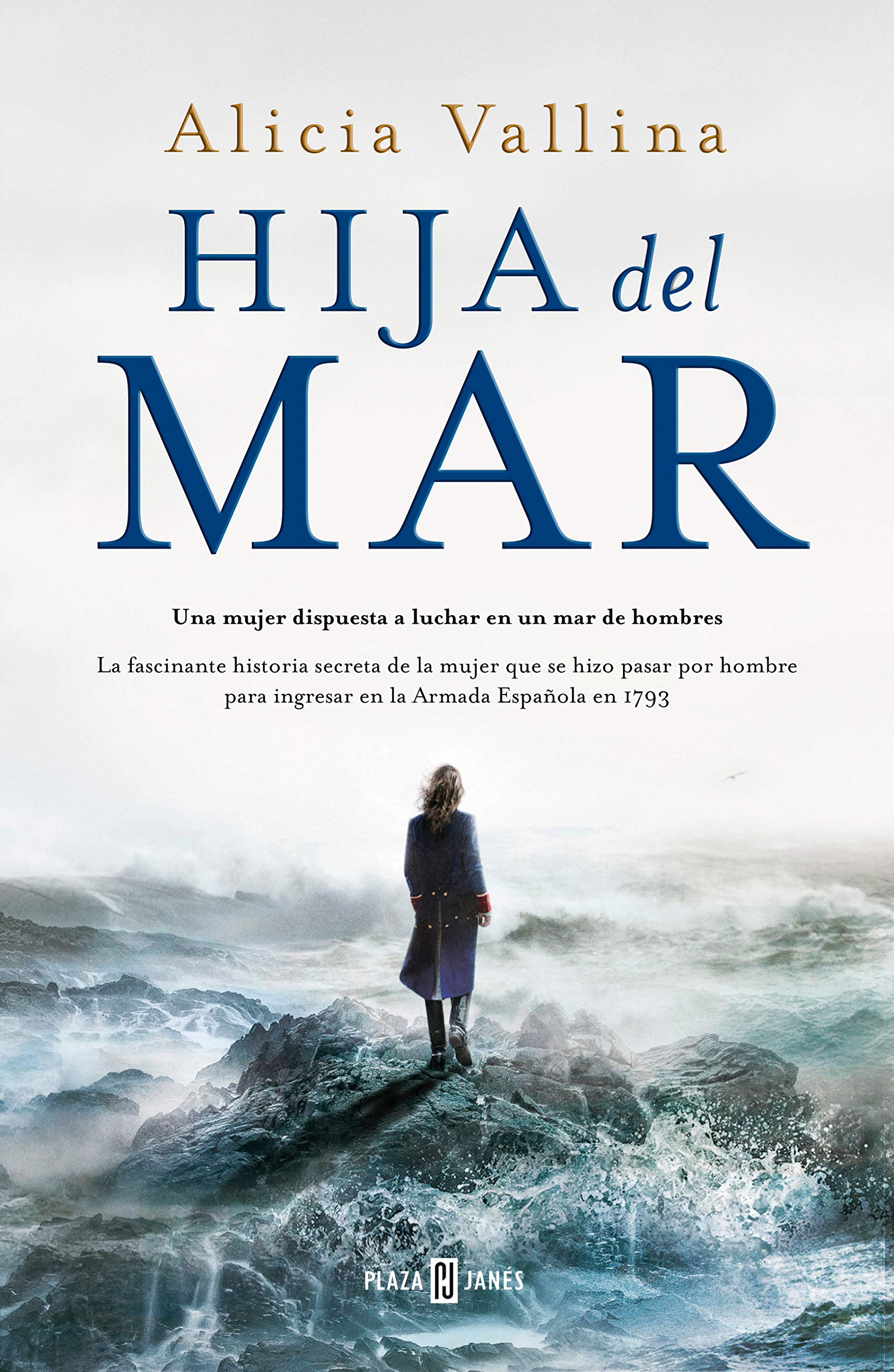 Hija del mar : la fascinante historia secreta de la mujer que se hizo pasar por hombre para ingresar en la Armada española, 1793 Historical Fiction
