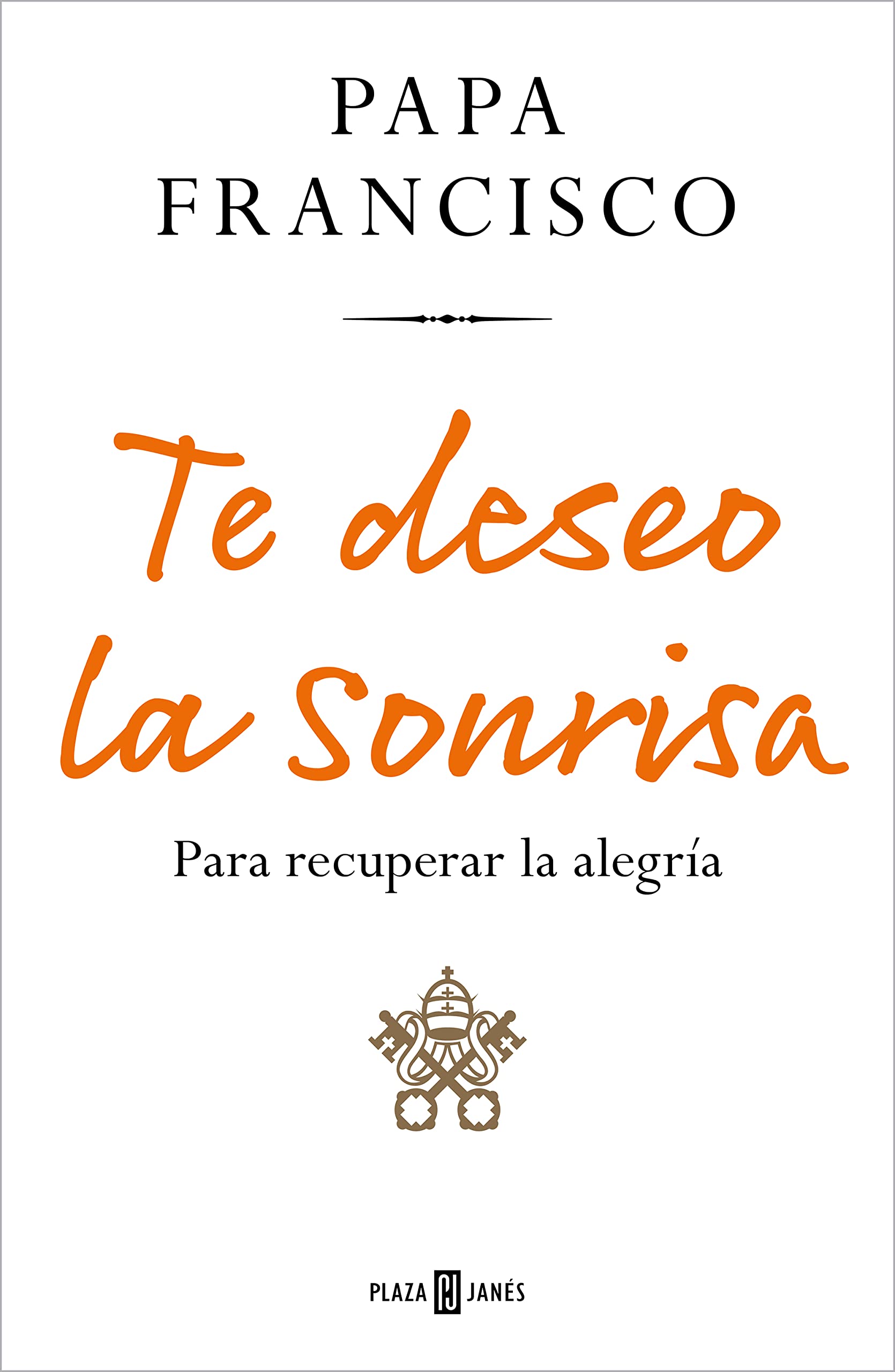 Te deseo la sonrisa: Para recuperar la alegría book