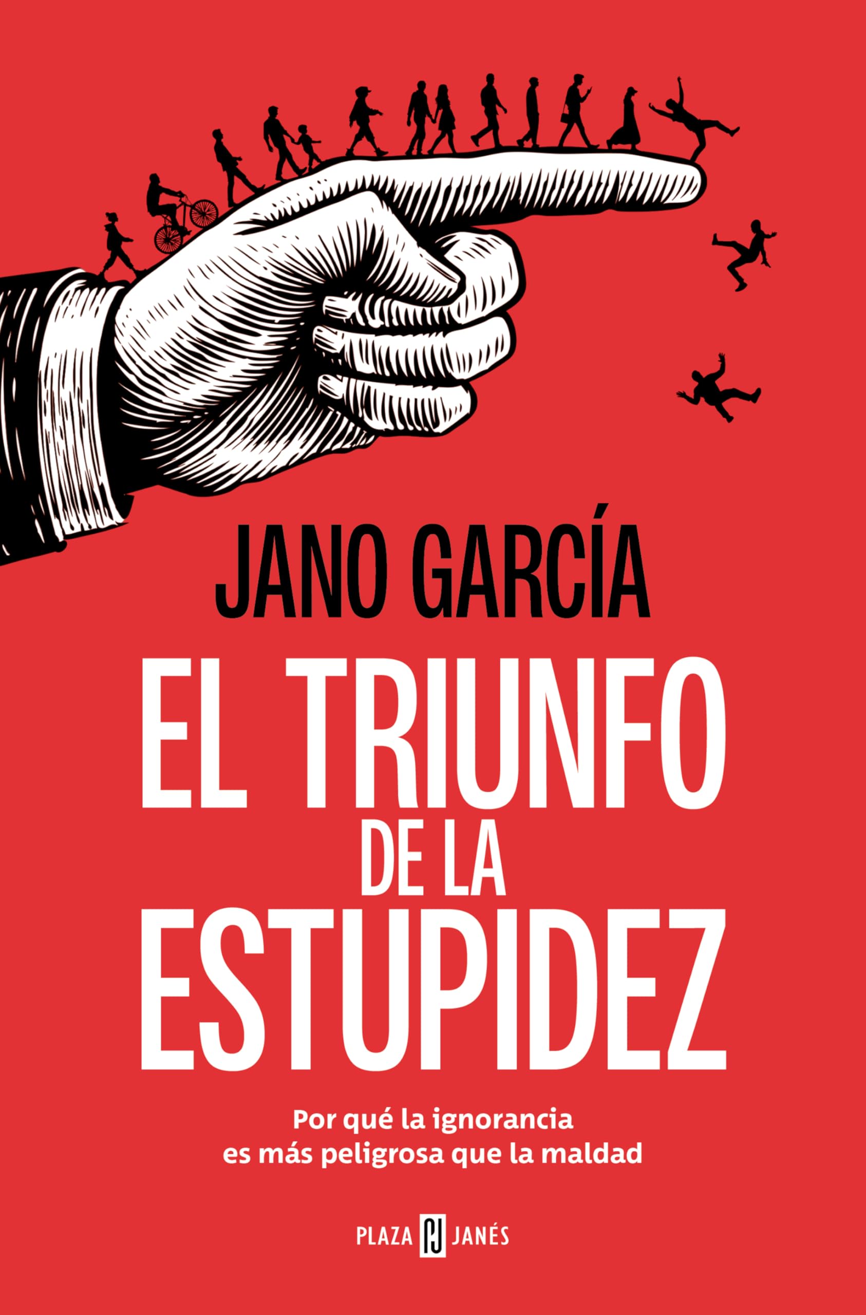 El triunfo de la estupidez: Por qué la ignorancia es más peligrosa que la maldad Social Sciences