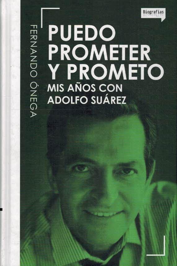 Puedo prometer y prometo: mis años con Adolfo Suárez book