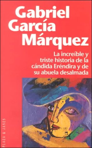 LA Increible Y Triste Historia De LA Candida Erendira Y De Su Abueladesalmada/Innocent Erendira Contemporary literature