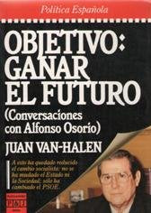 Objetivo: Ganar el futuro : conversaciones con Alfonso Osorio (Epoca. Politica espanola) (Spanish Edition) book