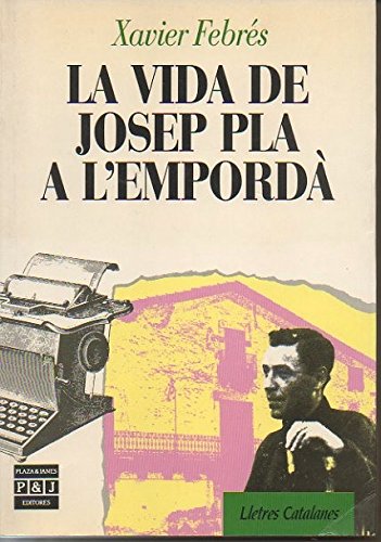 LA VIDA DE JOSEP PLA A L'EMPORDA. Books