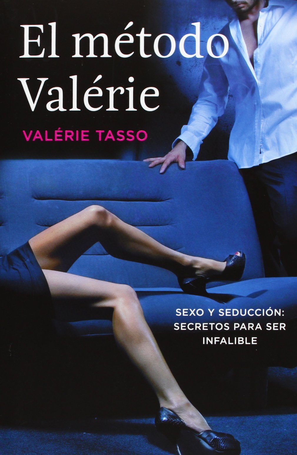 El método Valérie: Sexo y seducción: secretos para ser infalible book