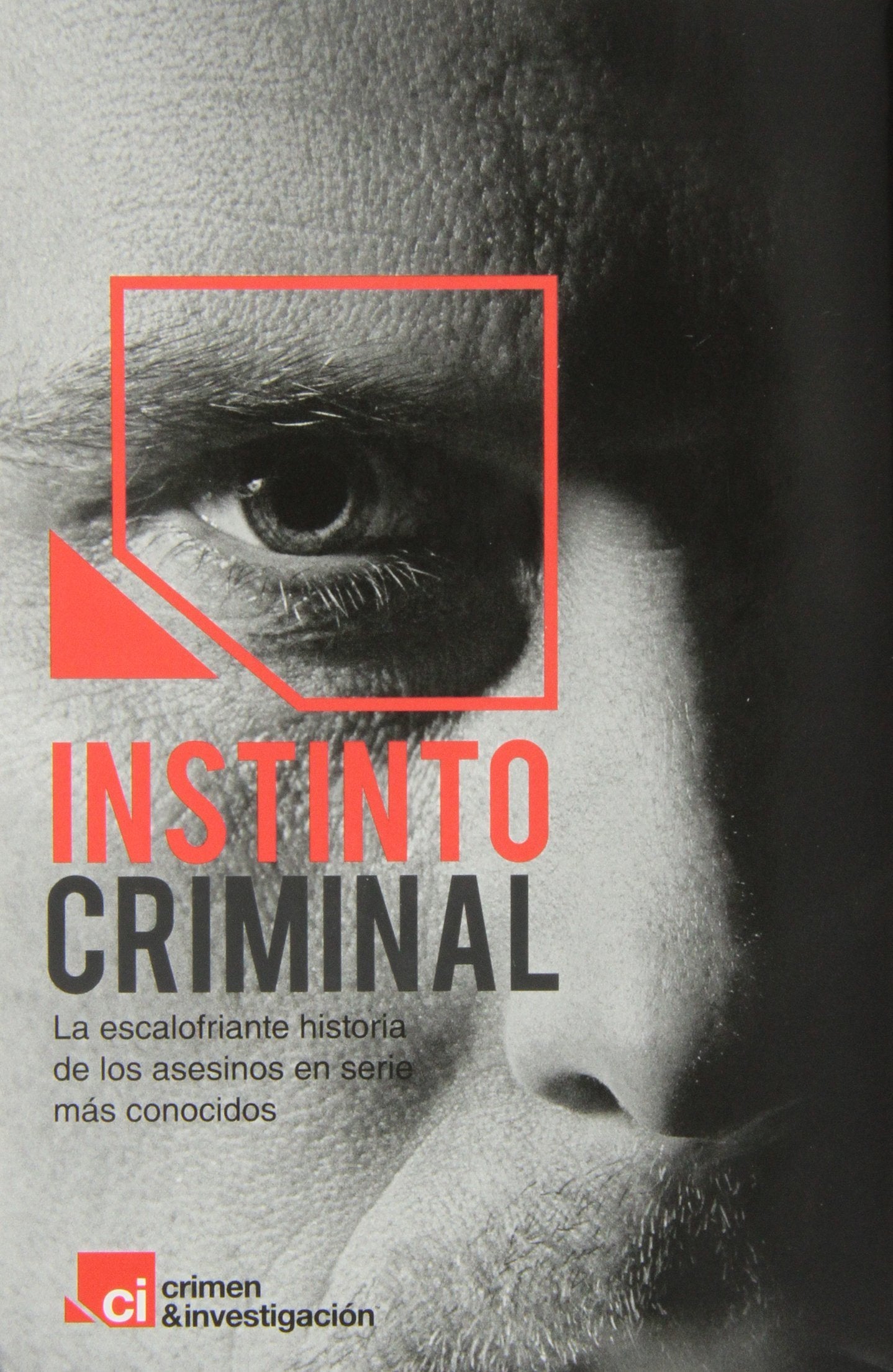 Instinto criminal: La escalofriante historia de los asesinos en serie más conocidos book