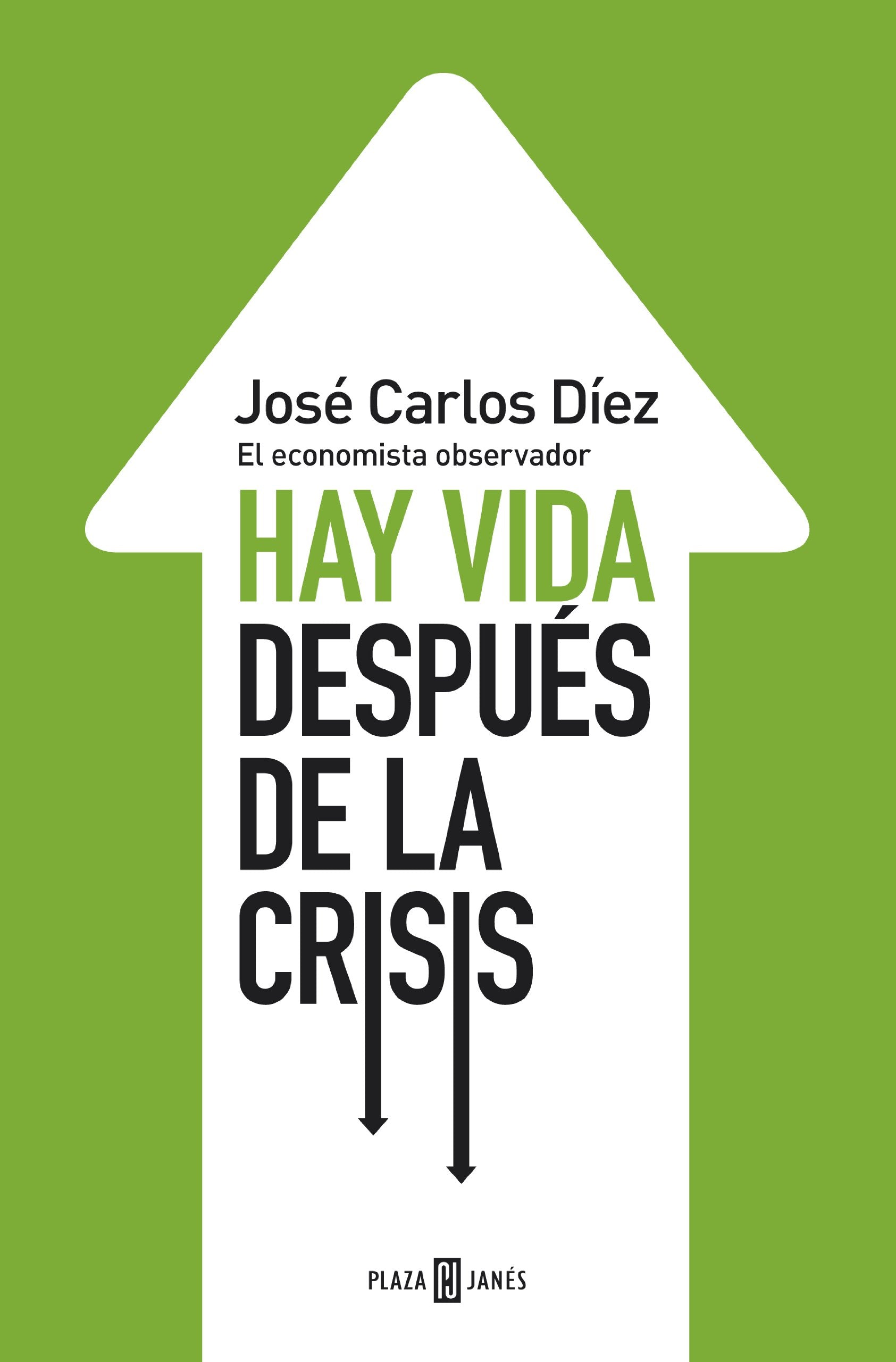 Hay vida después de la crisis : el economista observador (Obras diversas) Business, Finance & Career