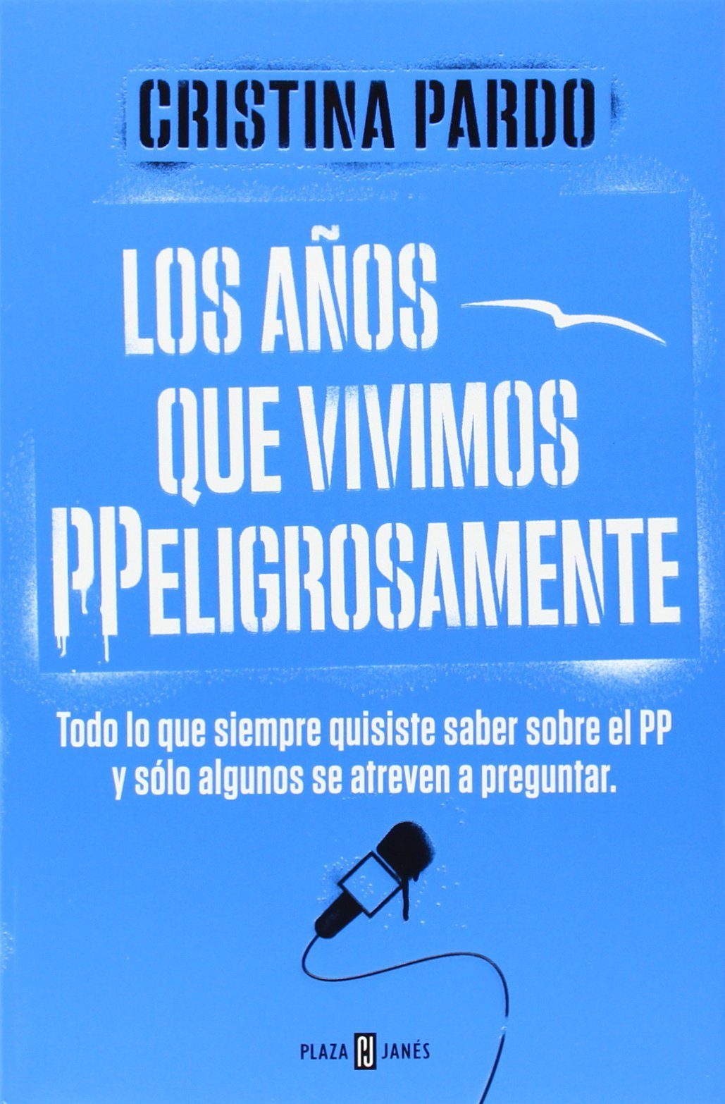 Los años que vivimos "PPeligrosamente" : todo lo que siempre quisiste saber sobre el PP y sólo algunos se atreven a preguntar Philosophy