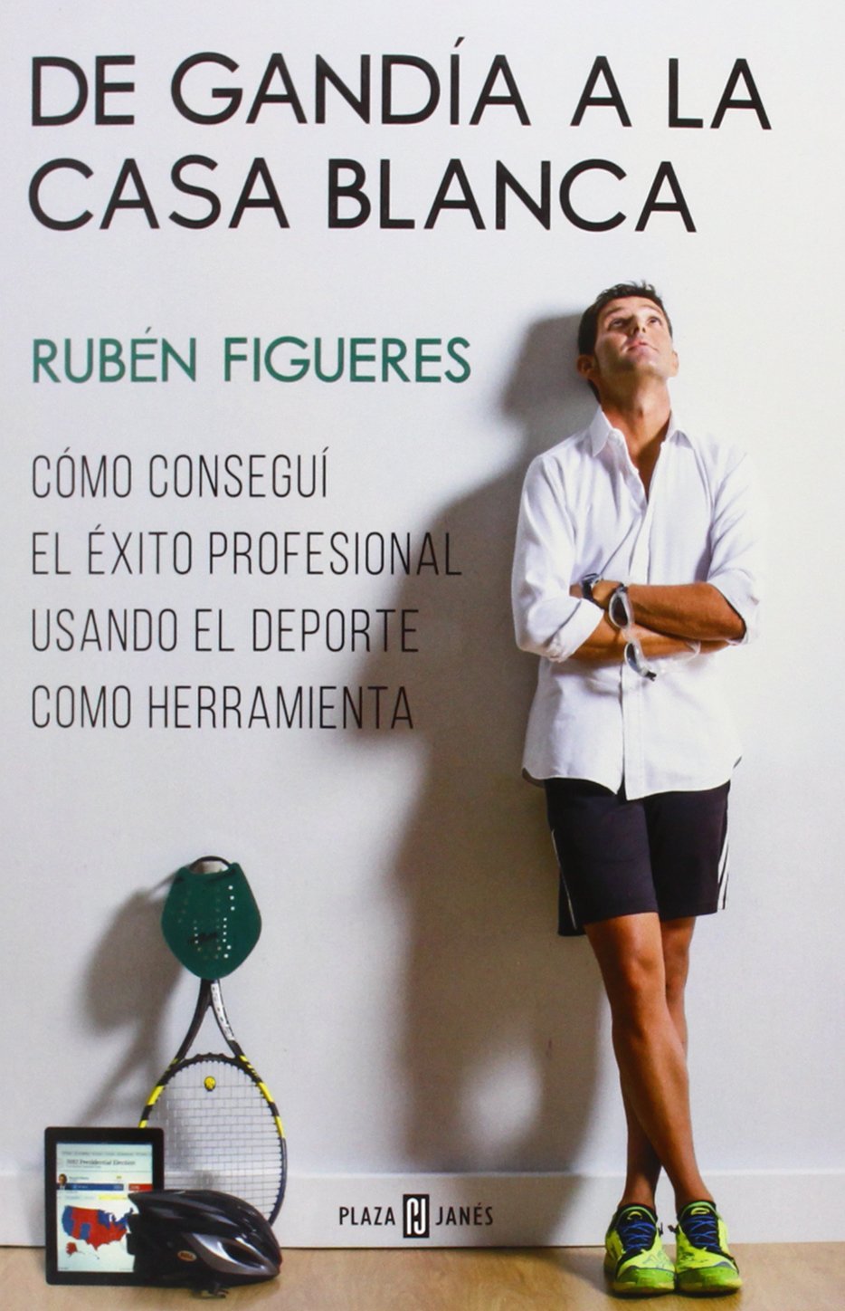 De Gandía a la Casa Blanca : cómo conseguí el éxito profesional usando el deporte como herramienta (Obras diversas) Memories