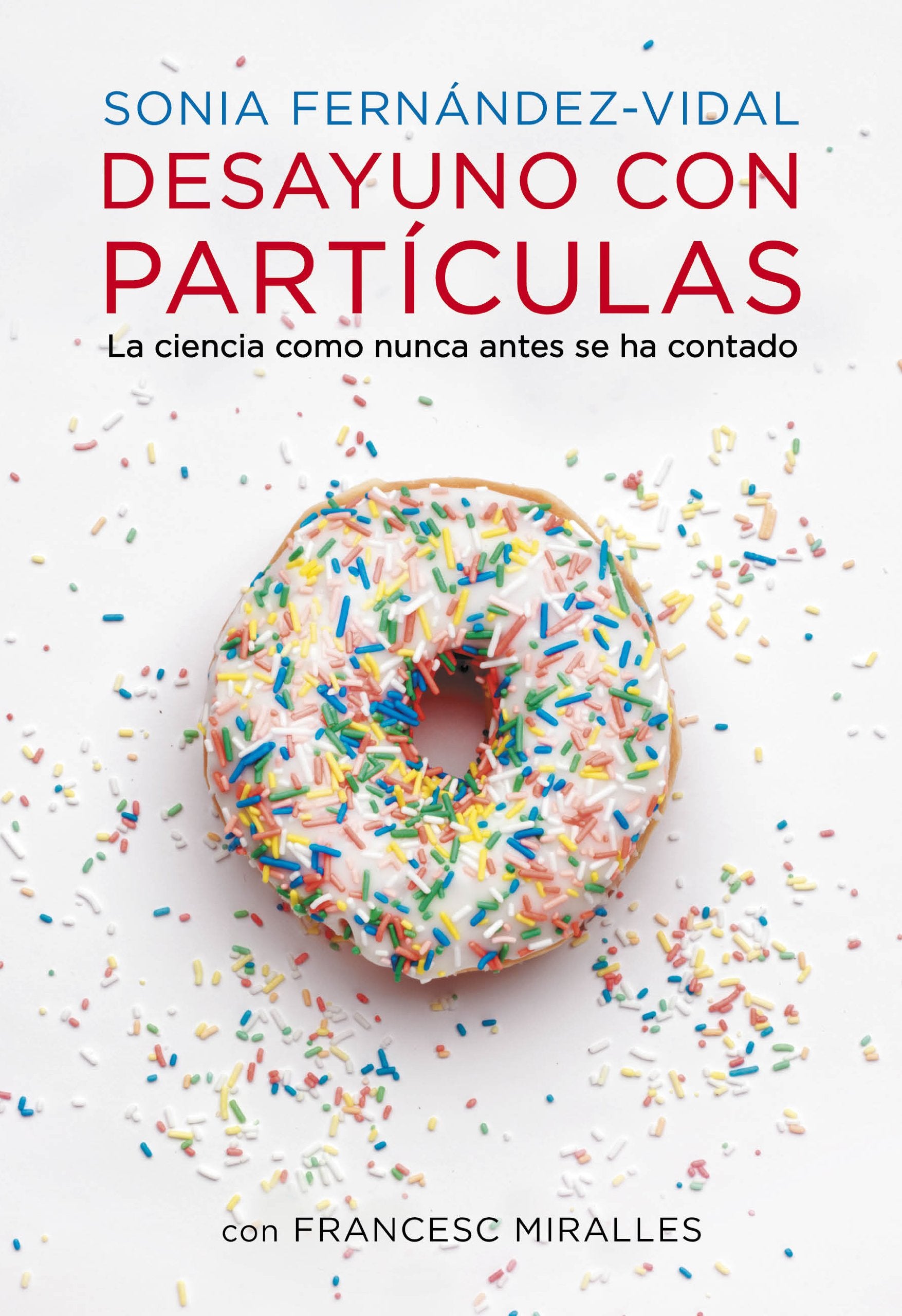 Desayuno con partículas : la ciencia como nunca antes se ha contado (Obras diversas) Learning & Reference