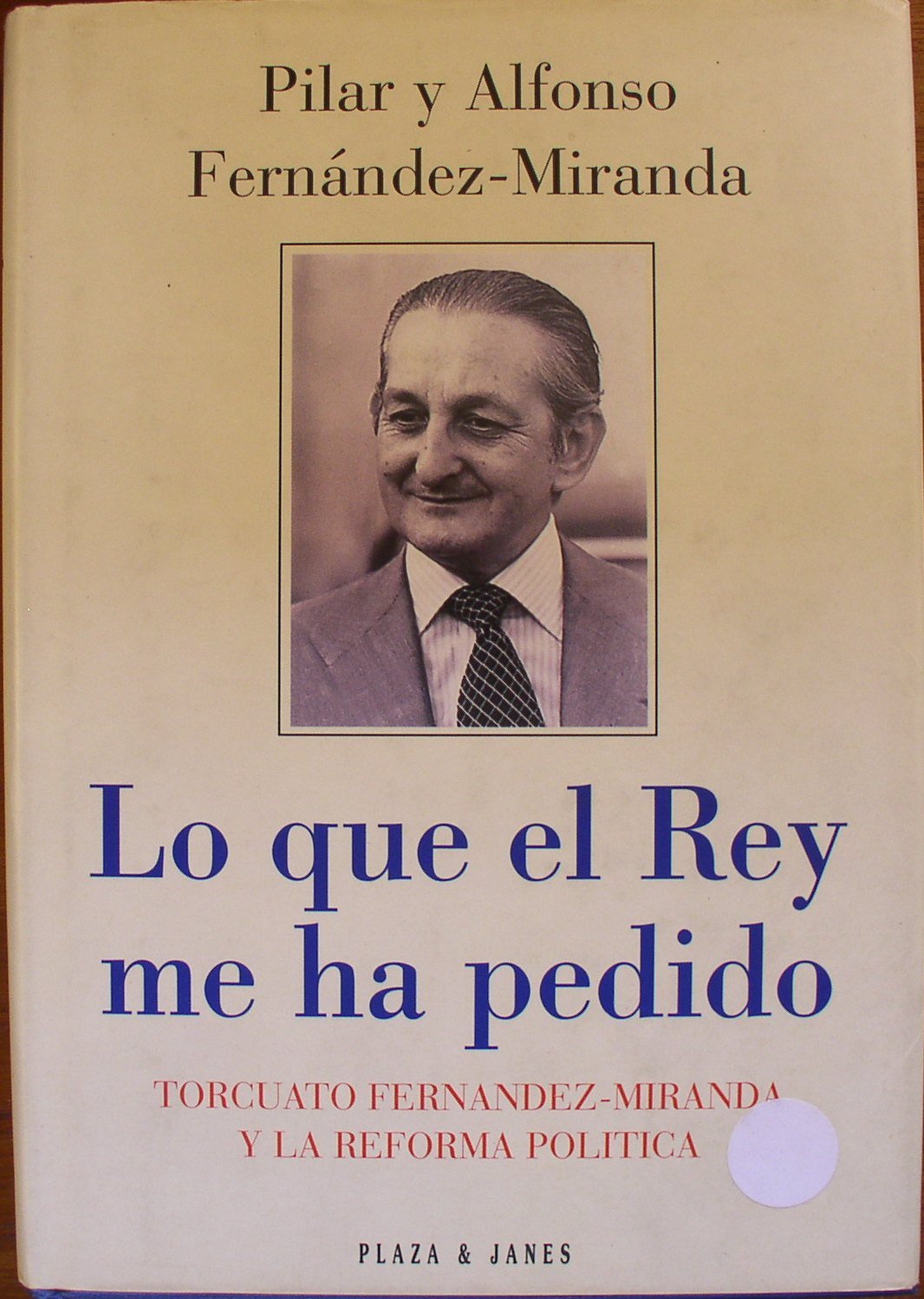 Lo que El Rey Me ha Pedido. Torcuato Fernandez Miranda y La Reforma Poltica Books