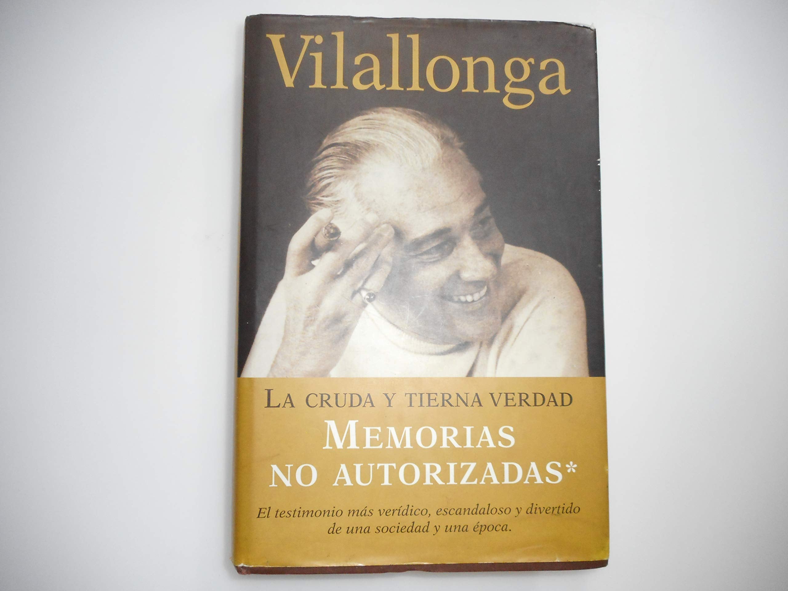 La cruda y tierna verdad / The stark and tender truth: Memorias No autorizadas / Unauthorized Memoirs Memories