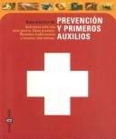 Guia Practica De Prevencion Y Primeros Auxilios: Que Hacer Ante Una Emergencia : Como Prevenir : Remedios Tradicionales Y Terapias Alternativas Reference Books