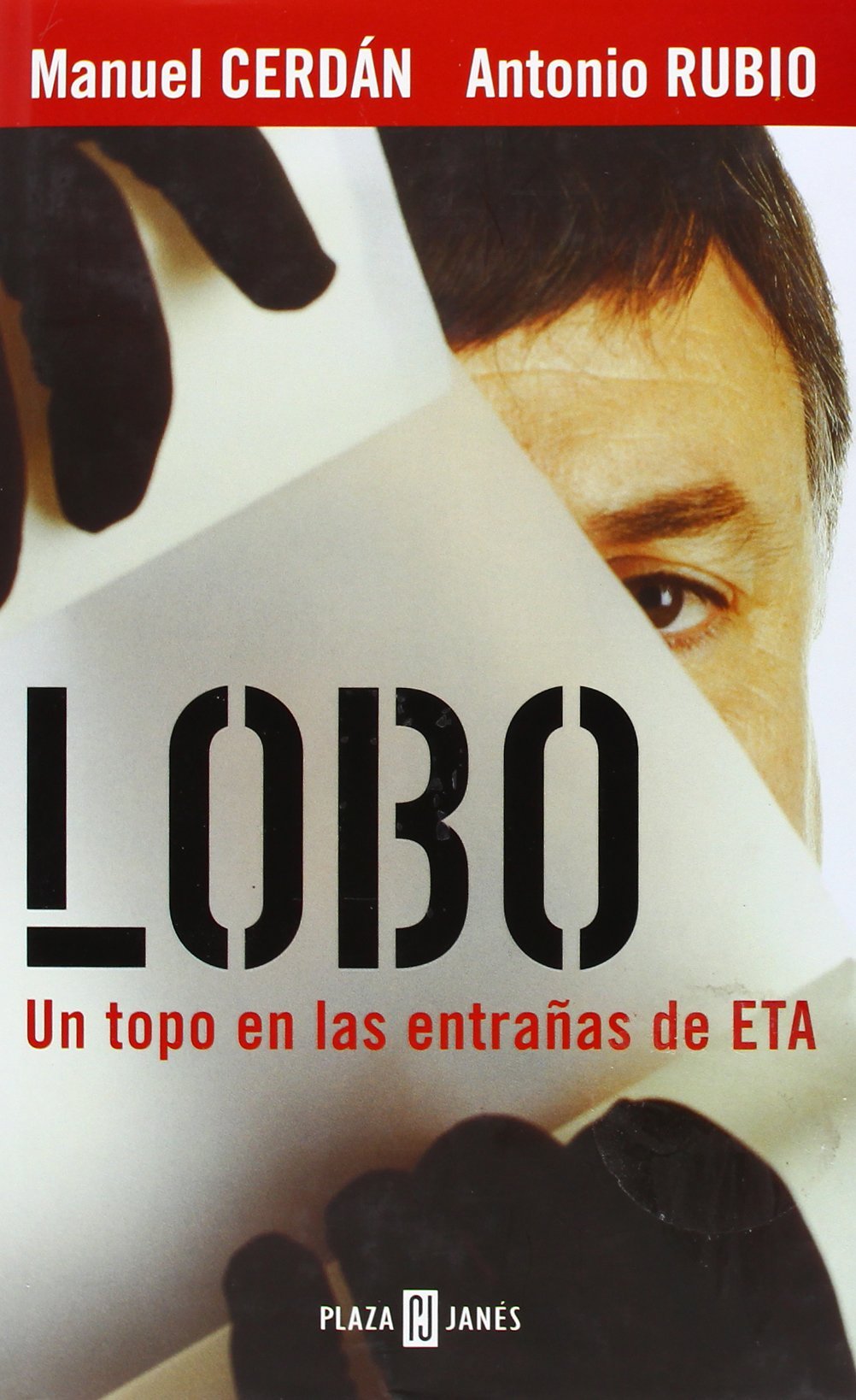 Lobo : el topo que consiguió la caída de ETA (BIOGRAFIAS Y MEMORIAS, Band 1086) Politics & Society Books