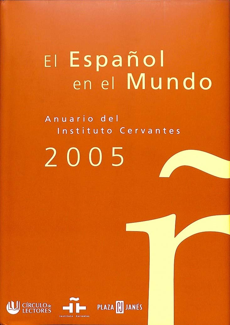 El Espanol en el mundo/ World Spanish Encyclopedia: Anuario Del Instituto Cervantes 2005/ 2005 Cervantes Institute Yearbook book