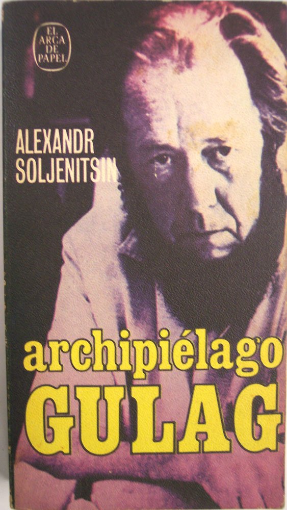 ARCHIPIELAGO GULAG 1918-1956. Ensayo de investigación literaria I-II. Col. El Arca de Papel Books