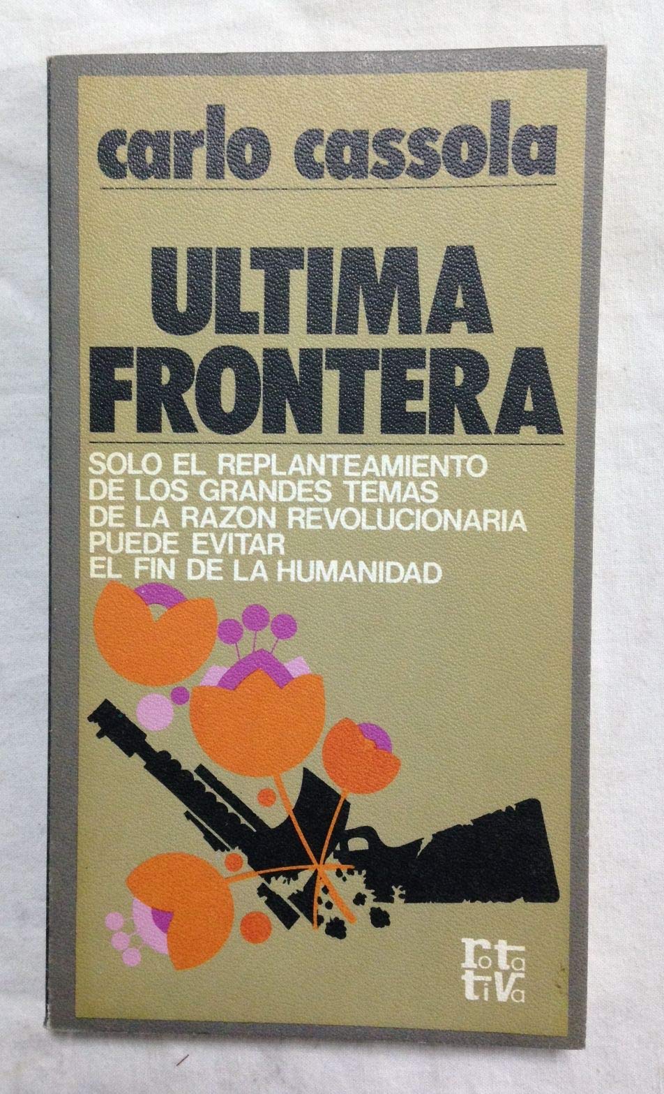 ULTIMA FRONTERA. Solo el replanteamiento de los grandes temas de la razón revolucionaria puede evitar el fin de la humanidad Books