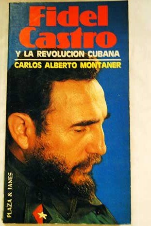 Fidel Castro y la revolucion cubana by Montaner, Carlos Alberto Books