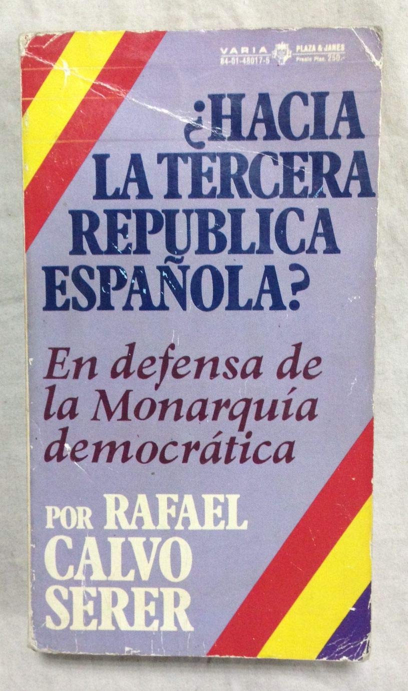 ¿HACIA LA TERCERA REPUBLICA ESPAÑOLA? EN DEFENSA DE LA MONARQUIA DEMOCRATICA. Books