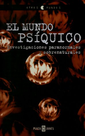 El Mundo Psiquico: Investigaciones Paranormales Y Sobrenaturales Philosophy
