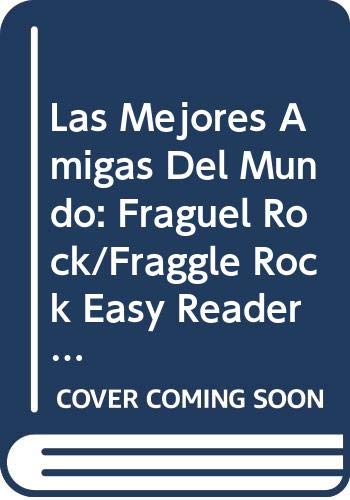 Las Mejores Amigas Del Mundo: Fraguel Rock/Fraggle Rock Easy Readers : Best Friends Books