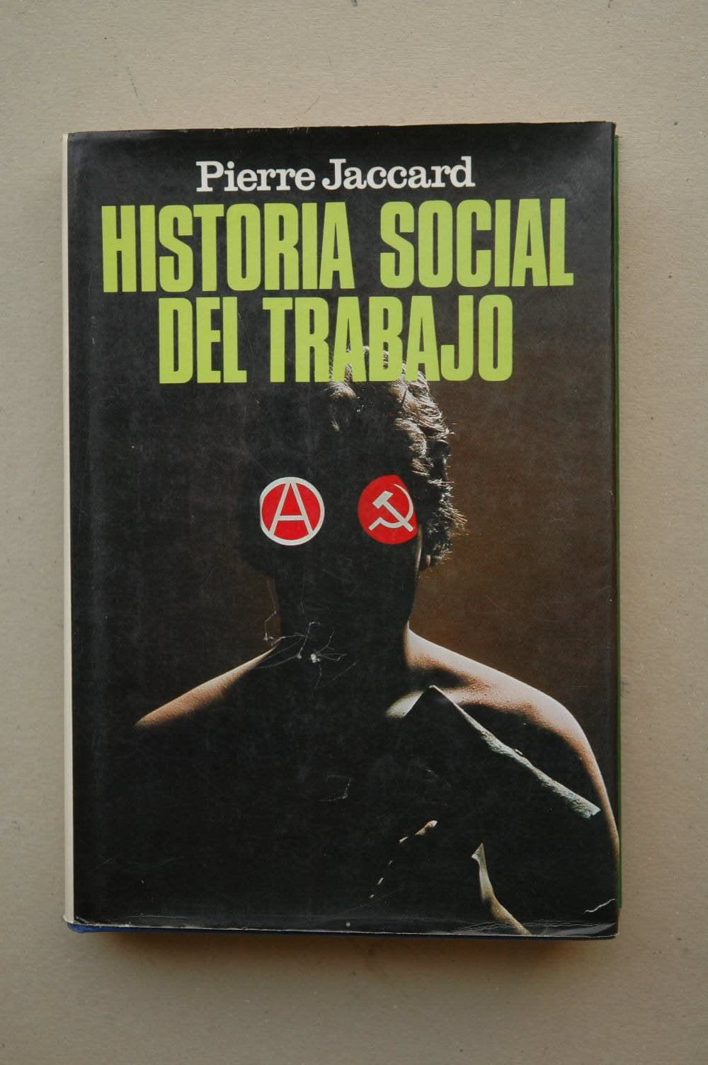 HISTORIA SOCIAL DEL TRABAJO DE LA ANTIG_EDAD HASTA NUESTROS DIAS. JACCARD Pierre book