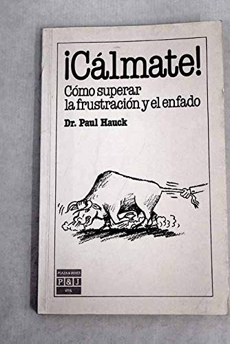 ¡Cálmate!: cómo superar la frustración y el enfado Books