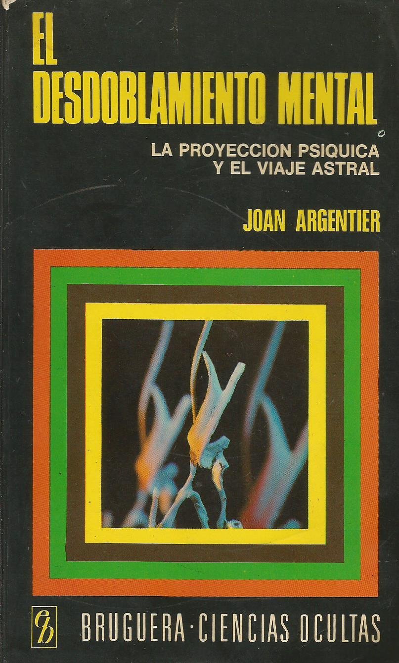 El desdoblamiento mental: La proyección psíquica y el viaje astral Books