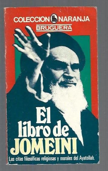 EL LIBRO DE JOMEINI. LAS CITAS FILOSOFICAS, RELIGIOSAS Y MORALES DEL AYATOLLAH. book