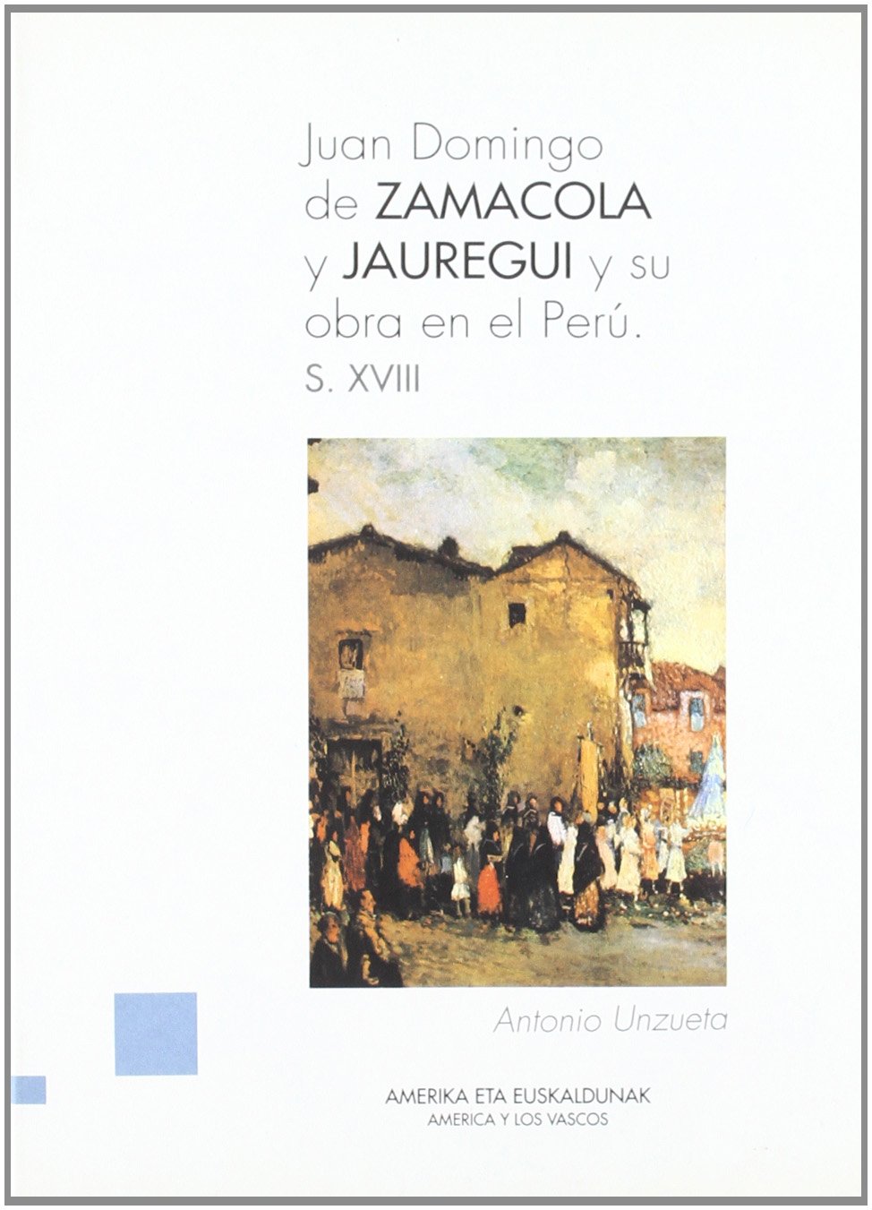 Juan domingo de zamacola y jauregui y su obra en Perú (America Y Los Vascos) Books