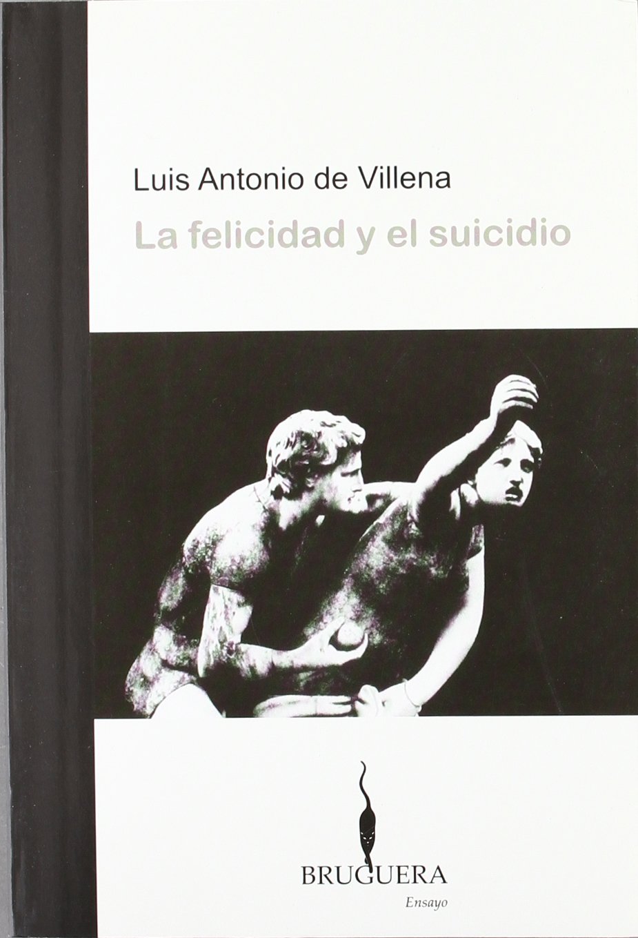 LA FELICIDAD Y EL SUICIDIO (BRUGUERA, Band 0) Essays & Short Stories