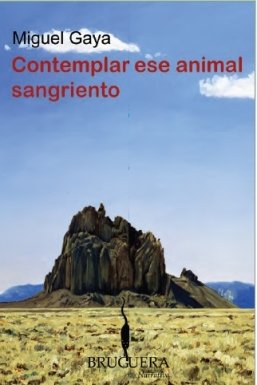 CONTEMPLAR ESE ANIMAL SANGRIENTO (BRUGUERA) Contemporary literature