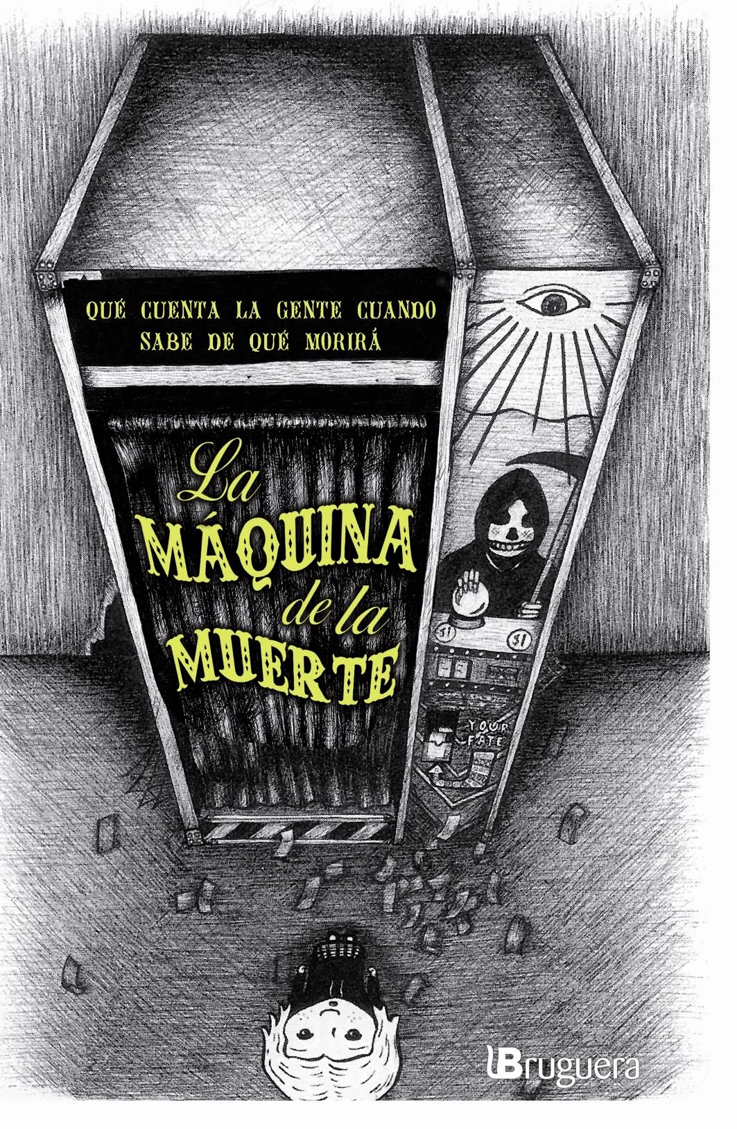 La máquina de la muerte: Una Antologia de Cuentos Sobre Gente Que Sabe de Que Morira (BRUGUERA, Band 605001) Contemporary literature
