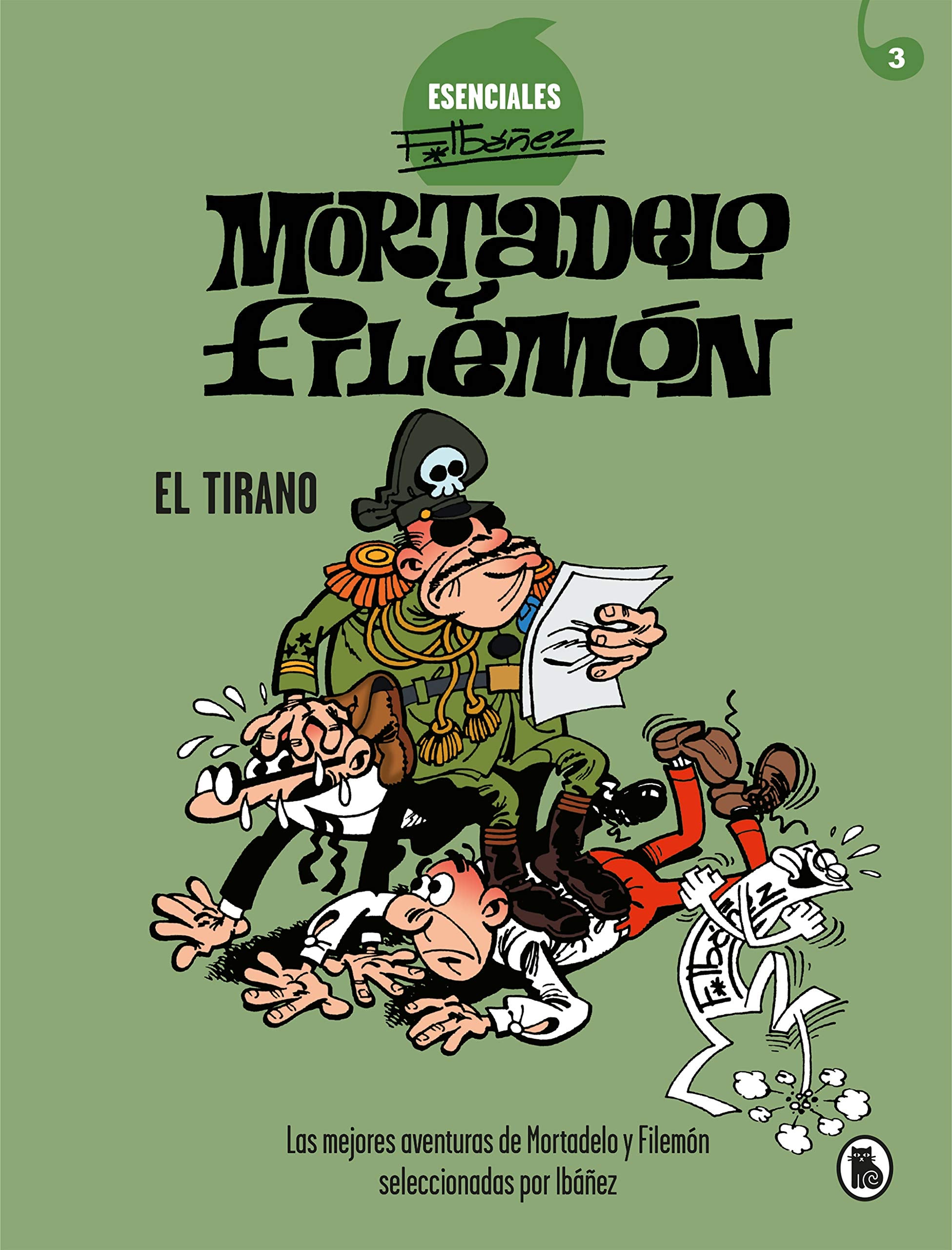 Mortadelo y Filemón. El Tirano (Esenciales Ibáñez 3): Las mejores aventuras de Mortadelo y Filemón seleccionadas por Ibáñez book