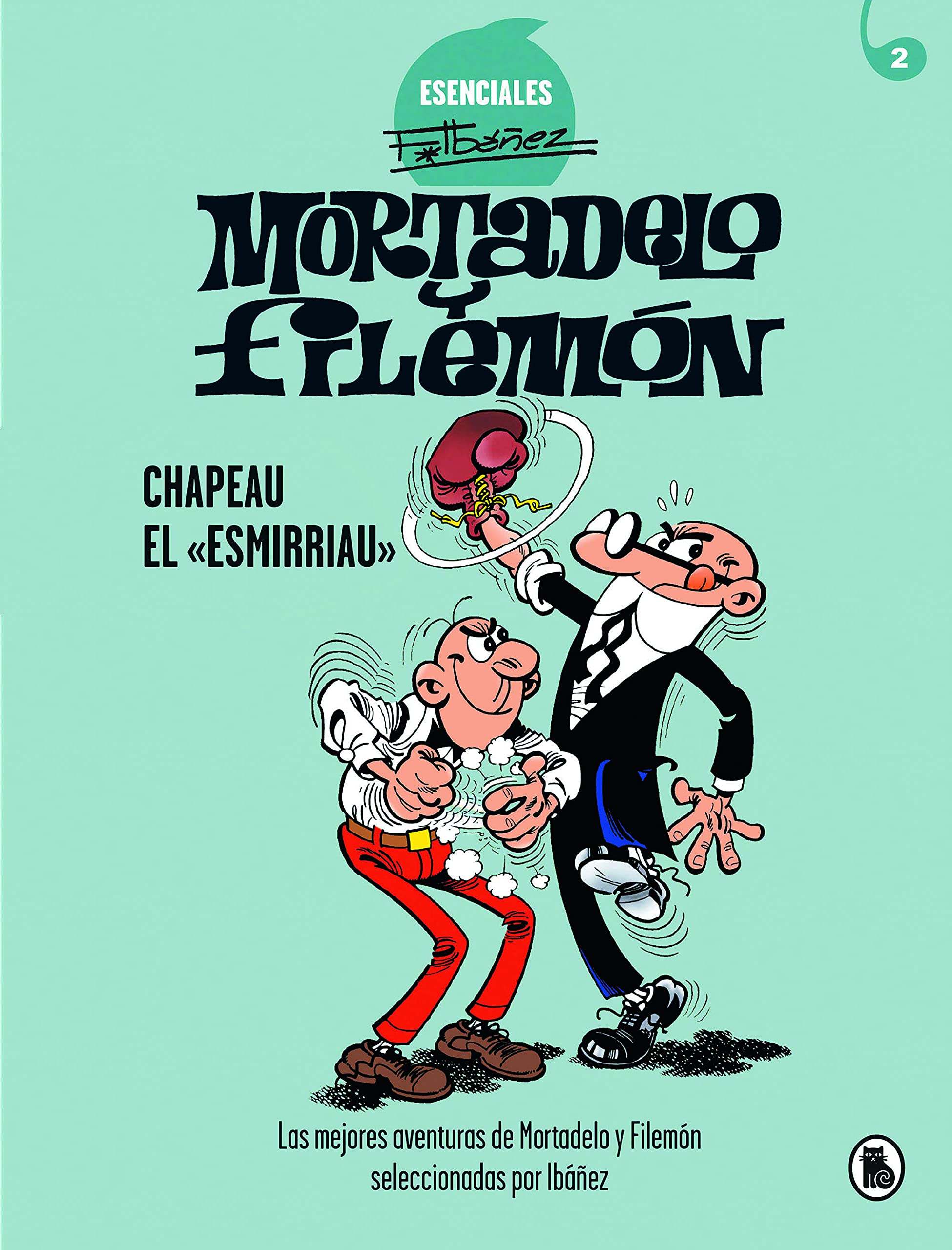 Mortadelo y Filemón. Chapeau el «esmirriau» (Esenciales Ibáñez 2): Las mejores aventuras de Mortadelo y Filemón seleccionadas por Ibáñez book