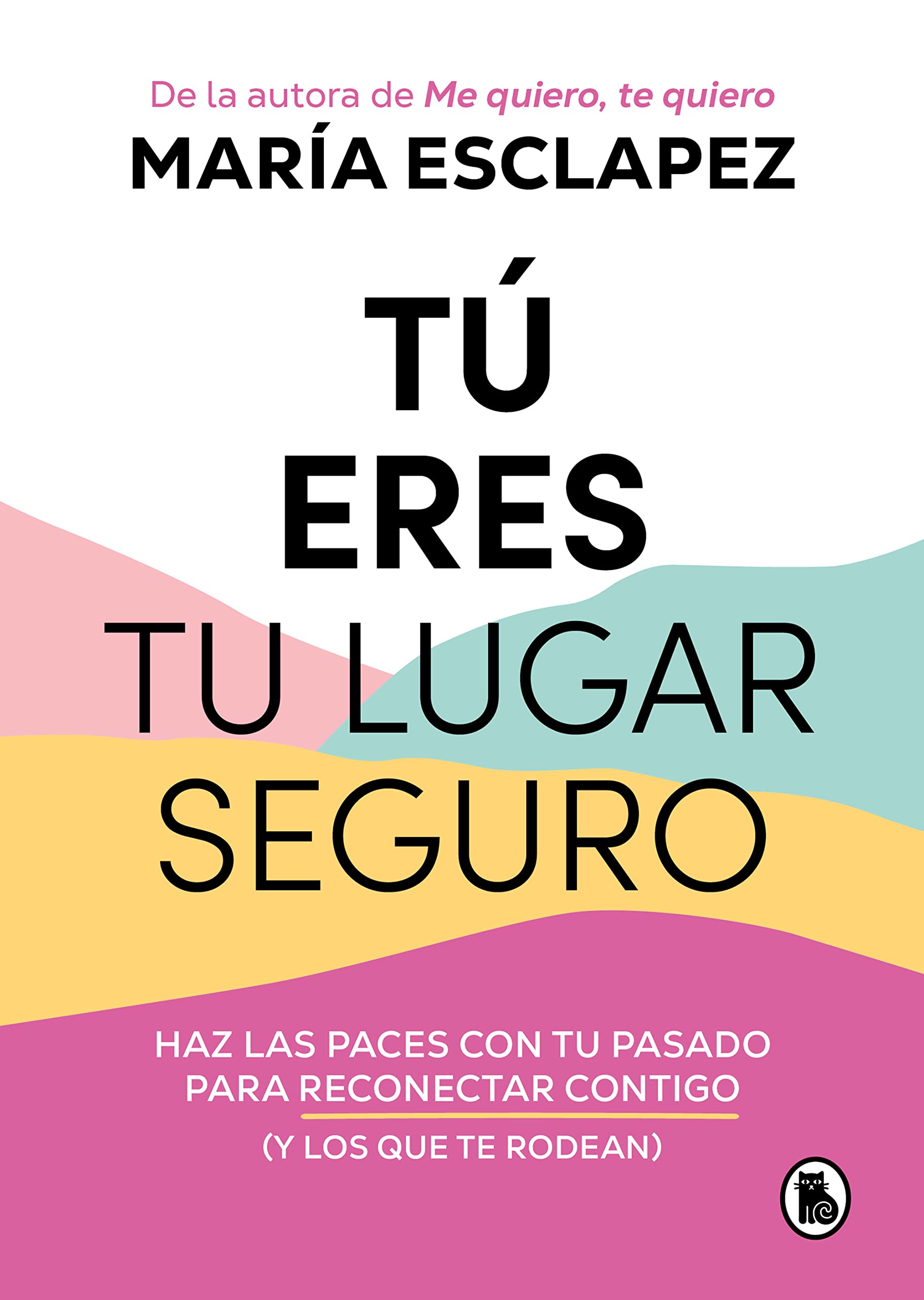 Tú eres tu lugar seguro: Haz las paces con tu pasado para reconectar contigo (y los que te rodean) (Bruguera Tendencias) Books