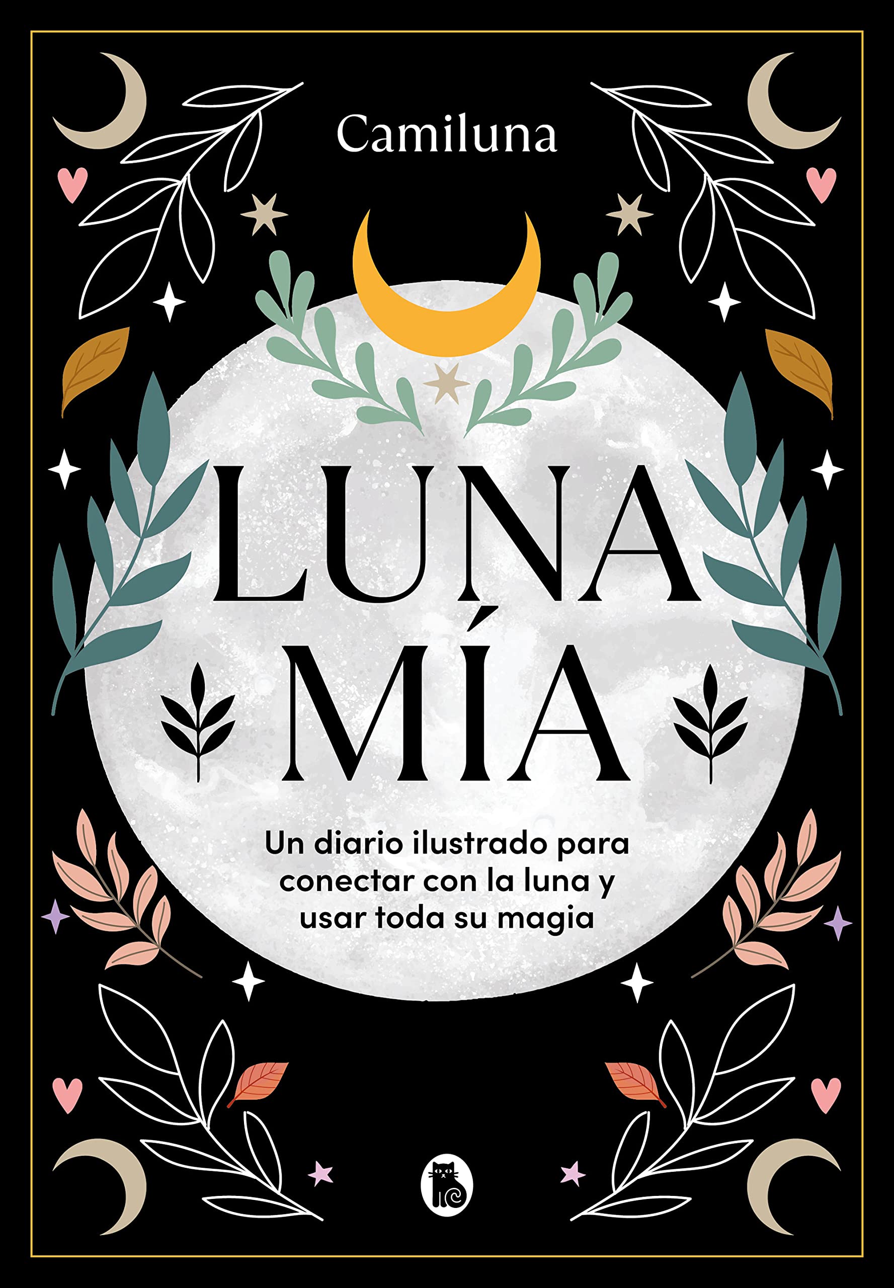 Luna mía / My Moon: Un Diario Ilustrado Para Conectar Con La Luna Y Usar Toda Su Magia book