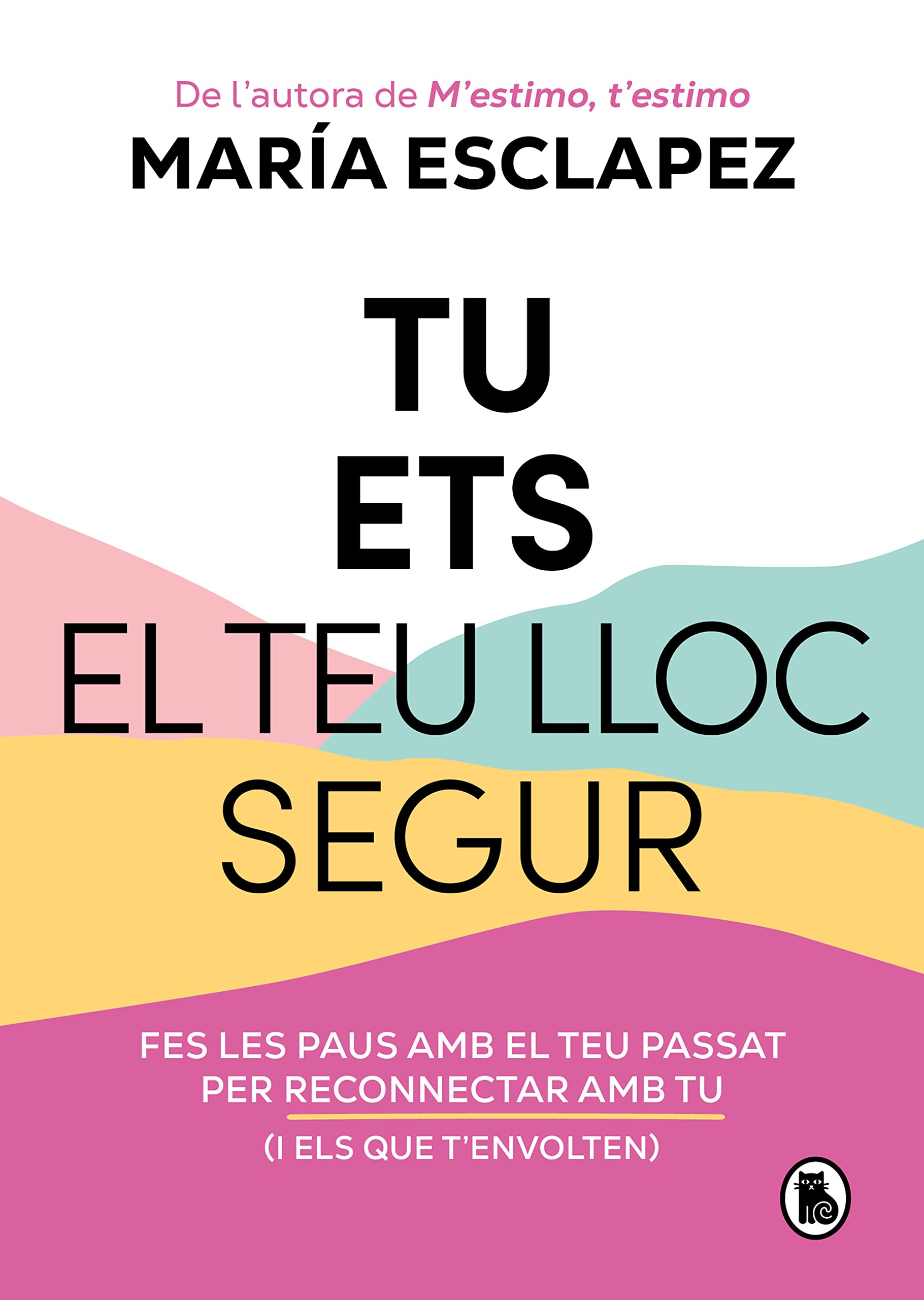Tu ets el teu lloc segur: Fes les paus amb el teu passat per reconnectar amb tu (i amb els que t'envolten) (Bruguera Tendencias) Books