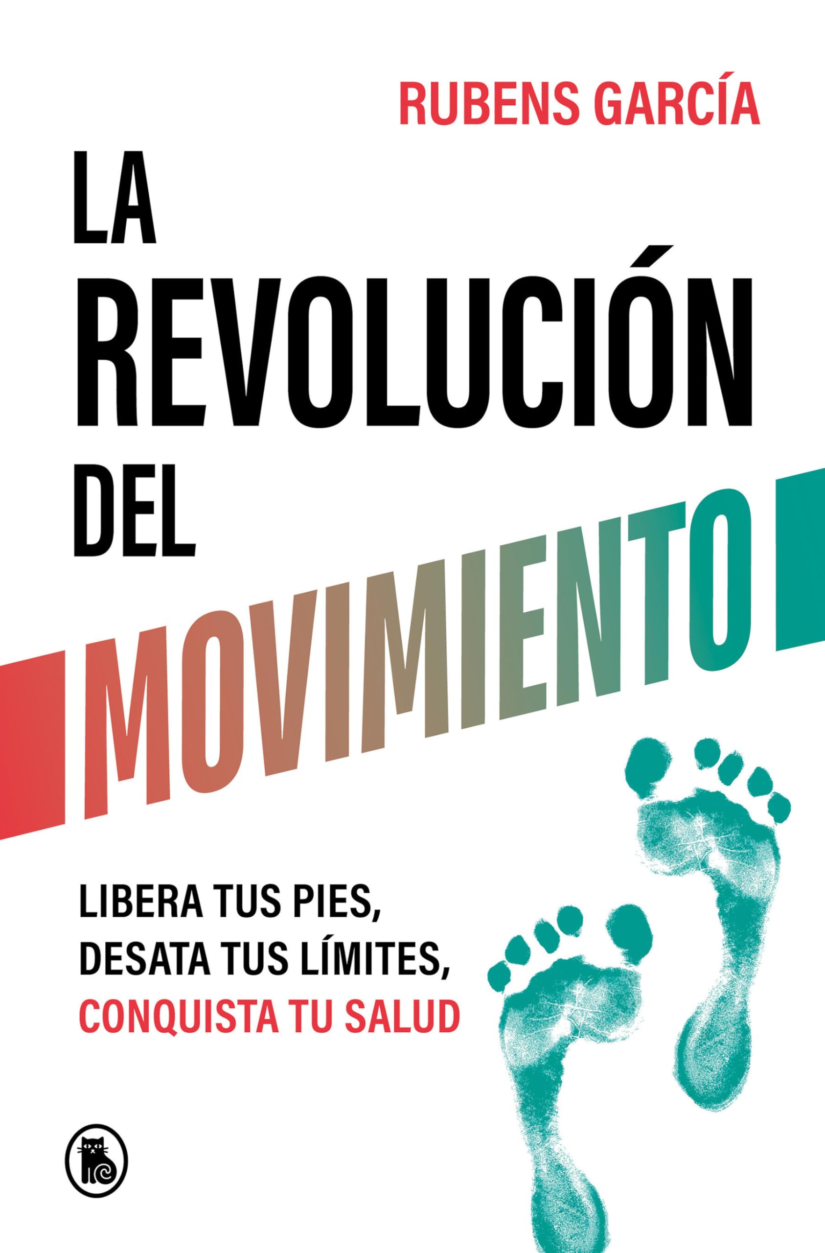 La Revolución del Movimiento: Libera Tus Pies, Desata Tus Líimtes, Conquista Tu Salud / The Movement Revolution book