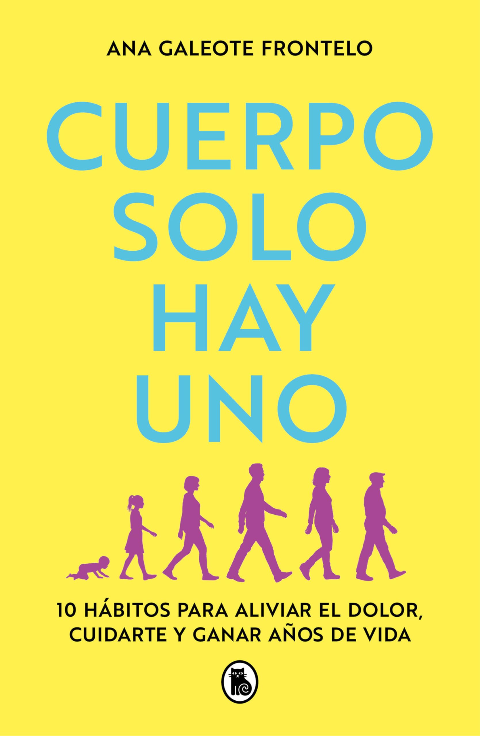 Cuerpo solo hay uno: 10 hábitos para aliviar el dolor, cuidarte y ganar años de vida (Bruguera Tendencias) Health, Nutrition & Fitness