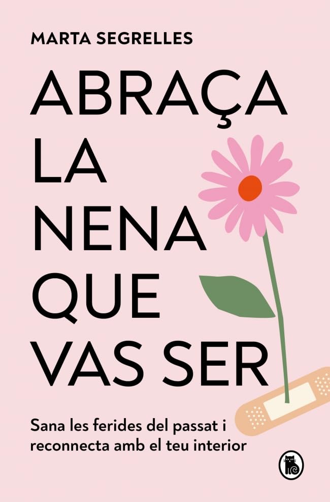 Abraça la nena que vas ser: Sana les ferides del passat i reconnecta amb el teu interior (Bruguera Tendencias) Medicine