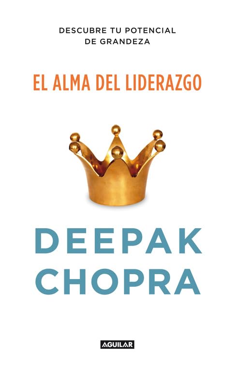 El alma del liderazgo: Descubre tu potencial de grandeza (Cuerpo y mente) Business, Finance & Career