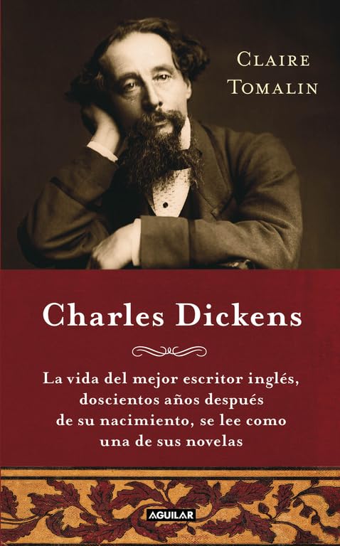 Charles Dickens (Charles Dickens. A Life): La vida del mejor escritor inglés, doscientos años después de su nacimiento, se (Punto de mira) Art & Literature