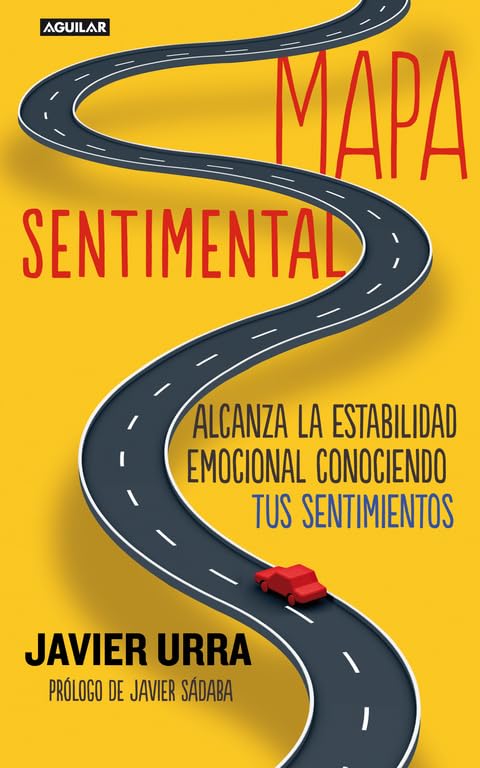 Mapa sentimental: Alcanza la estabilidad emocional conociendo tus sentimientos (Cuerpo y mente) Business, Finance & Career