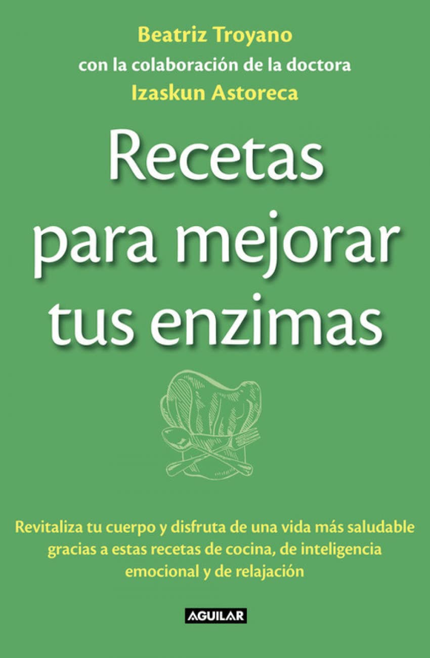 Recetas para mejorar tus enzimas : revitaliza tu cuerpo y disfruta de una vida más saludable gracias a estas recetas de cocina, de inteligencia emocional (Divulgación) Parents & Children